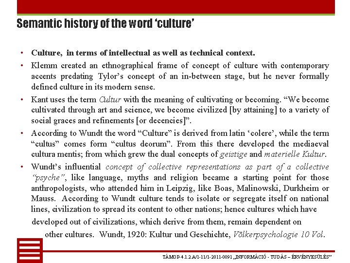 Semantic history of the word ‘culture’ • Culture, in terms of intellectual as well