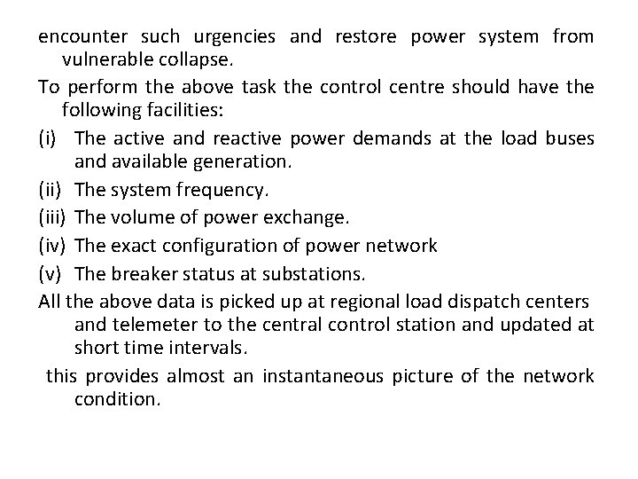 encounter such urgencies and restore power system from vulnerable collapse. To perform the above