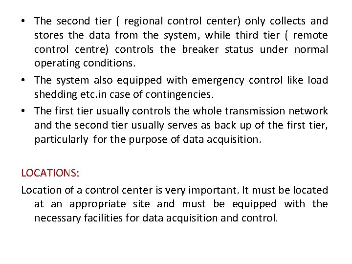  • The second tier ( regional control center) only collects and stores the