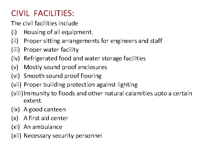 CIVIL FACILITIES: The civil facilities include (i) Housing of all equipment. (ii) Proper sitting