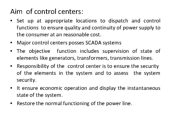 Aim of control centers: • Set up at appropriate locations to dispatch and control