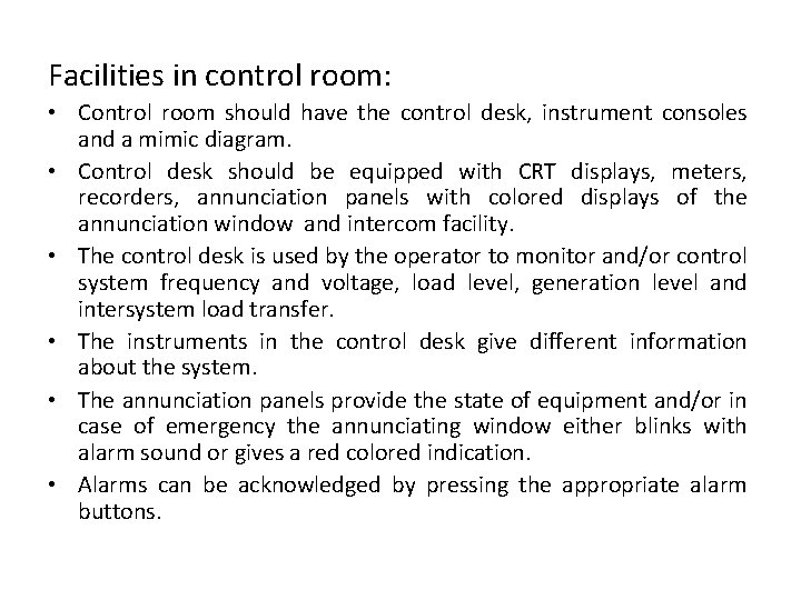 Facilities in control room: • Control room should have the control desk, instrument consoles