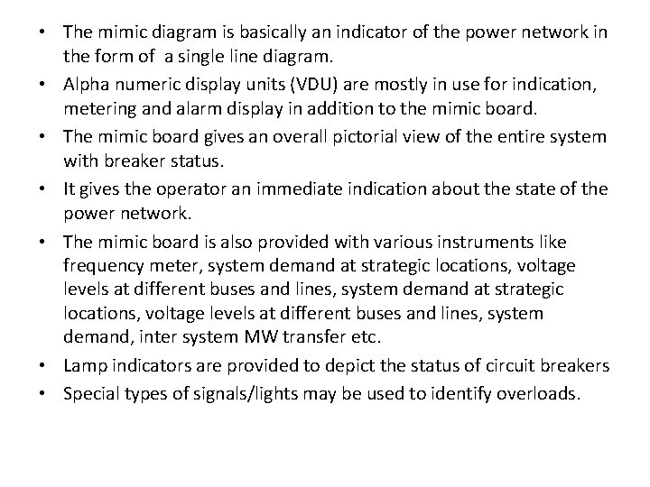  • The mimic diagram is basically an indicator of the power network in