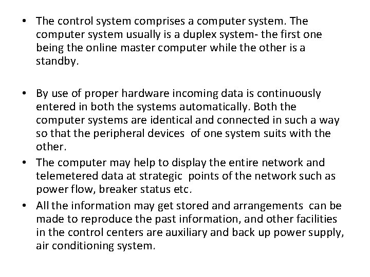  • The control system comprises a computer system. The computer system usually is