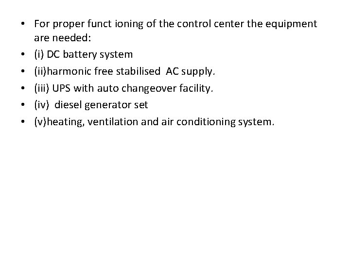  • For proper funct ioning of the control center the equipment are needed: