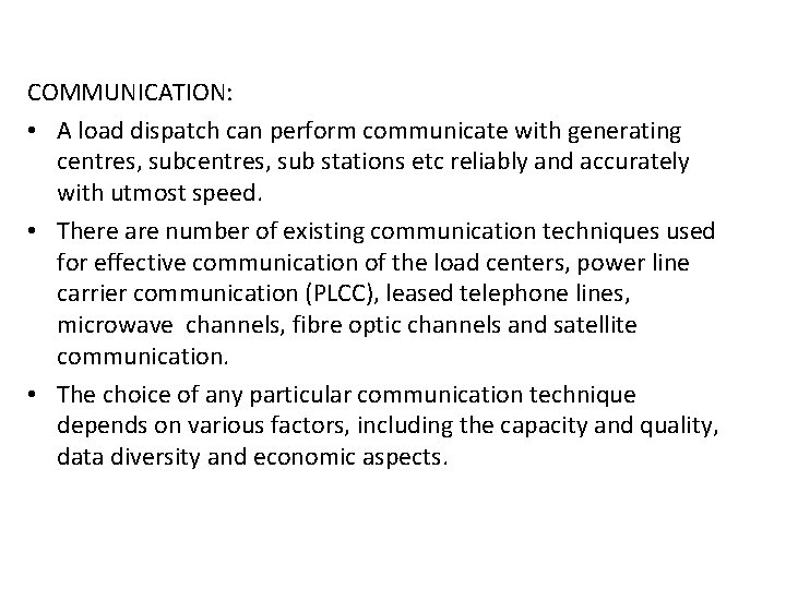 COMMUNICATION: • A load dispatch can perform communicate with generating centres, sub stations etc