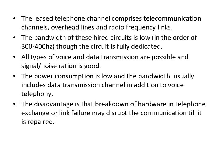  • The leased telephone channel comprises telecommunication channels, overhead lines and radio frequency