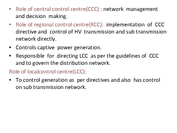  • Role of central control centre(CCC) : network management and decision making. •