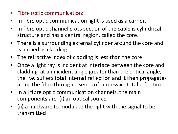  • Fibre optic communication: • In fibre optic communication light is used as