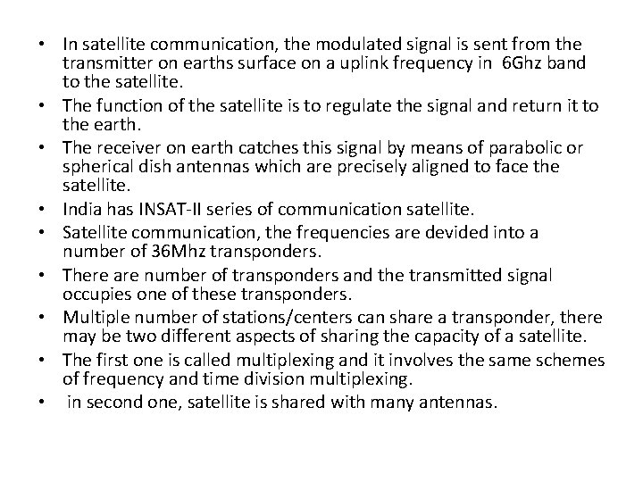  • In satellite communication, the modulated signal is sent from the transmitter on