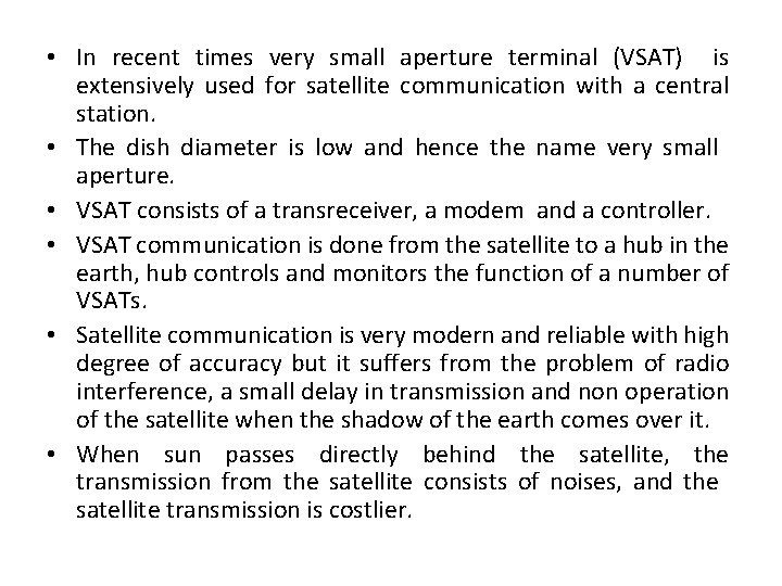  • In recent times very small aperture terminal (VSAT) is extensively used for