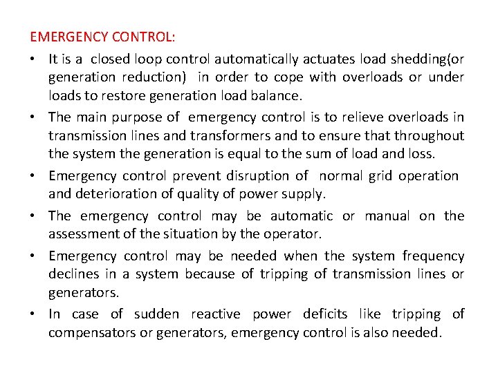 EMERGENCY CONTROL: • It is a closed loop control automatically actuates load shedding(or generation