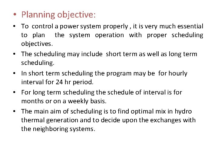  • Planning objective: • To control a power system properly , it is