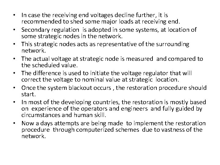 • In case the receiving end voltages decline further, it is recommended to
