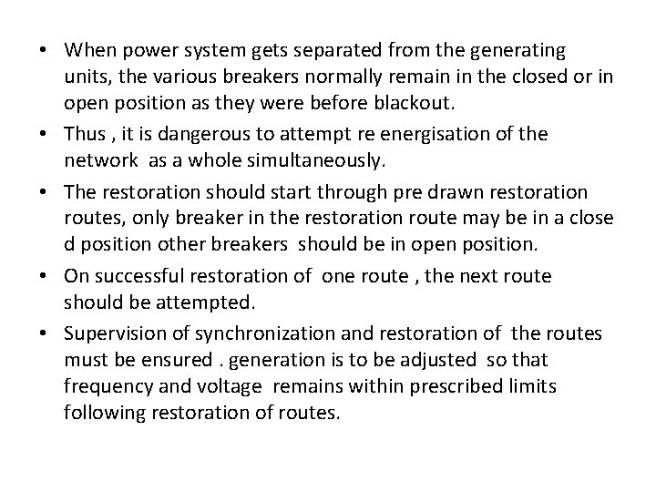  • When power system gets separated from the generating units, the various breakers