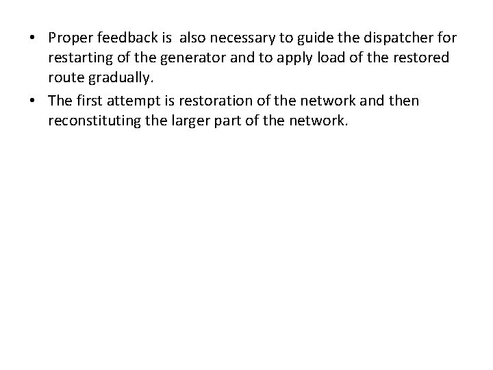  • Proper feedback is also necessary to guide the dispatcher for restarting of