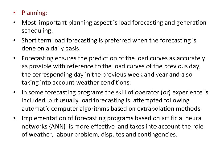  • Planning: • Most important planning aspect is load forecasting and generation scheduling.
