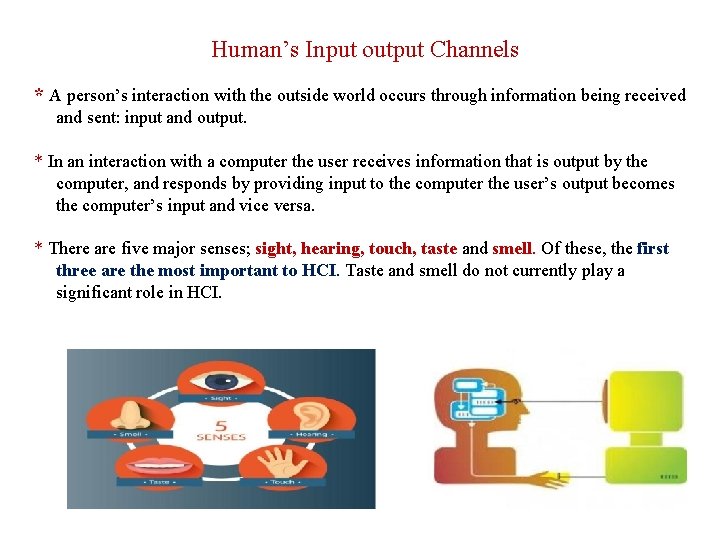 Human’s Input output Channels * A person’s interaction with the outside world occurs through