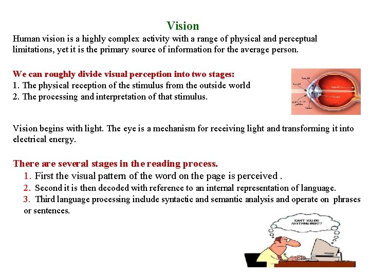 Vision Human vision is a highly complex activity with a range of physical and