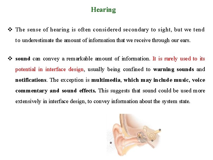 Hearing v The sense of hearing is often considered secondary to sight, but we