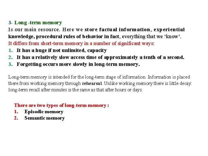 3 - Long -term memory Is our main resource. Here we store factual information,
