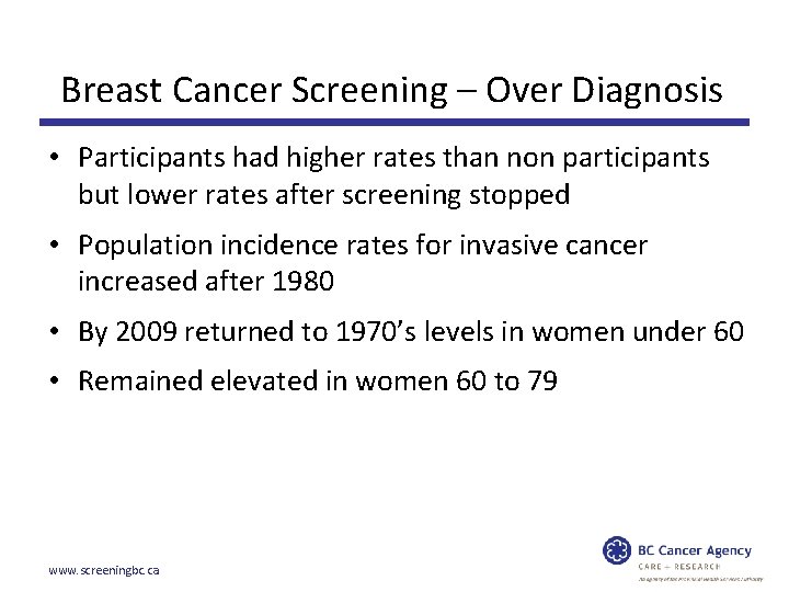 Breast Cancer Screening – Over Diagnosis • Participants had higher rates than non participants