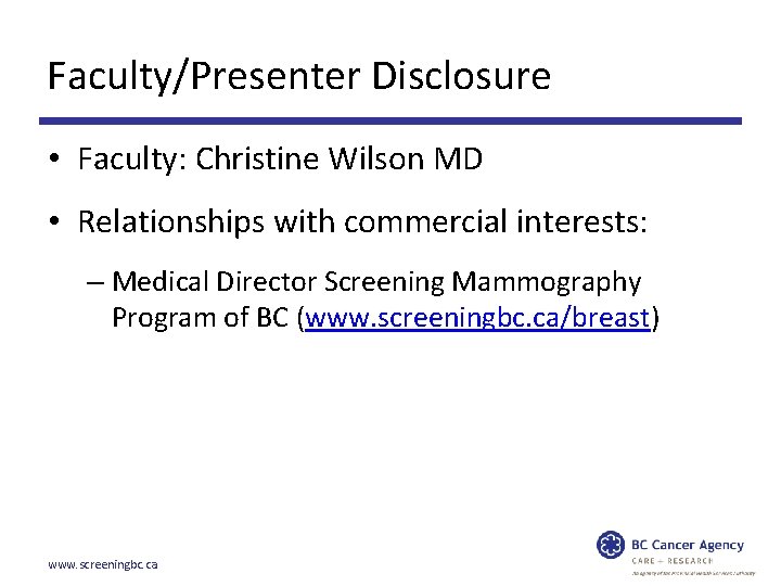 Faculty/Presenter Disclosure • Faculty: Christine Wilson MD • Relationships with commercial interests: – Medical
