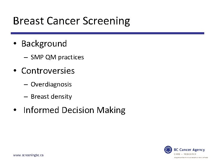 Breast Cancer Screening • Background – SMP QM practices • Controversies – Overdiagnosis –