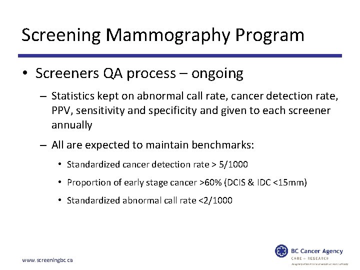 Screening Mammography Program • Screeners QA process – ongoing – Statistics kept on abnormal