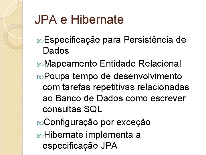 JPA e Hibernate Especificação para Persistência de Dados Mapeamento Entidade Relacional Poupa tempo de