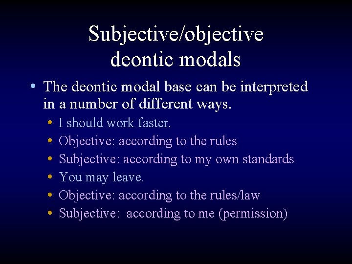 Subjective/objective deontic modals • The deontic modal base can be interpreted in a number