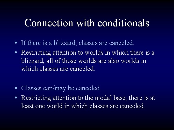 Connection with conditionals • If there is a blizzard, classes are canceled. • Restricting