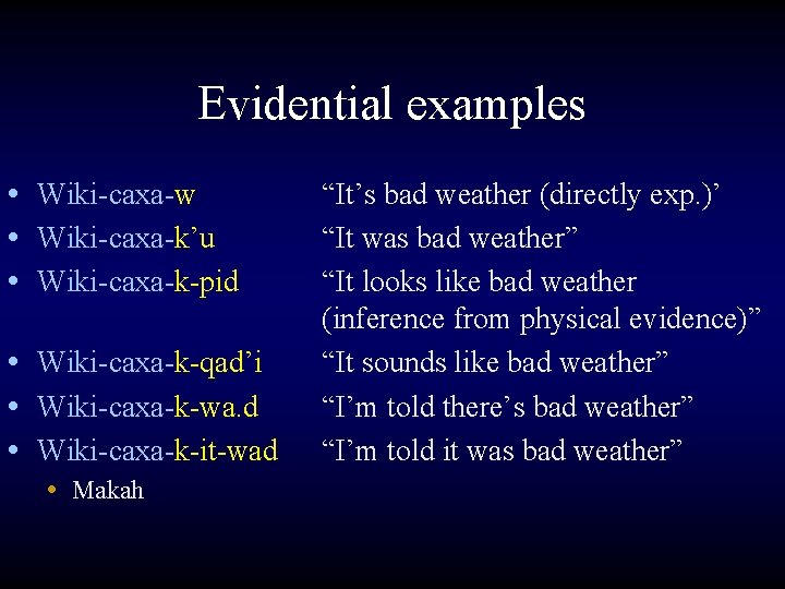 Evidential examples • Wiki-caxa-w • Wiki-caxa-k’u • Wiki-caxa-k-pid • Wiki-caxa-k-qad’i • Wiki-caxa-k-wa. d •