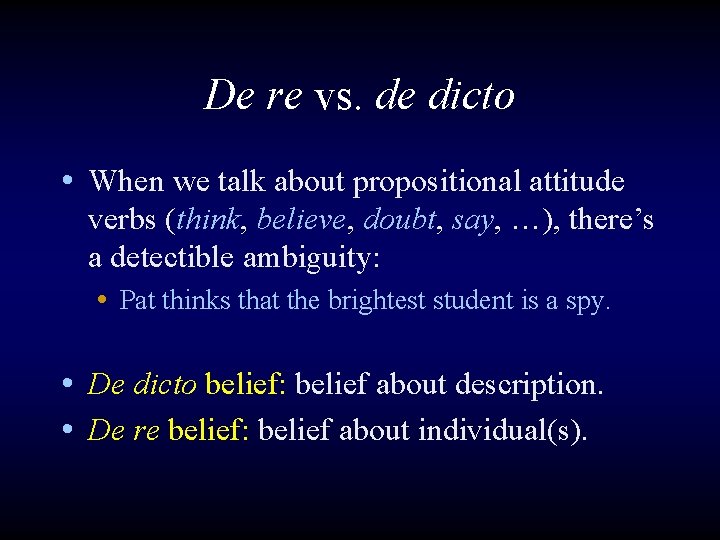 De re vs. de dicto • When we talk about propositional attitude verbs (think,