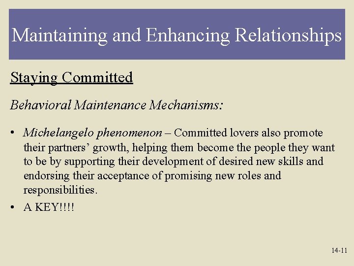 Maintaining and Enhancing Relationships Staying Committed Behavioral Maintenance Mechanisms: • Michelangelo phenomenon – Committed