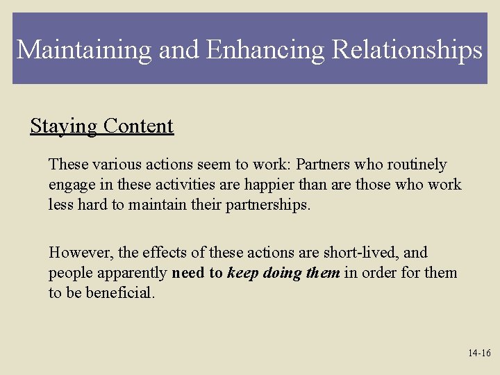 Maintaining and Enhancing Relationships Staying Content These various actions seem to work: Partners who