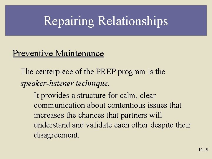 Repairing Relationships Preventive Maintenance The centerpiece of the PREP program is the speaker-listener technique.