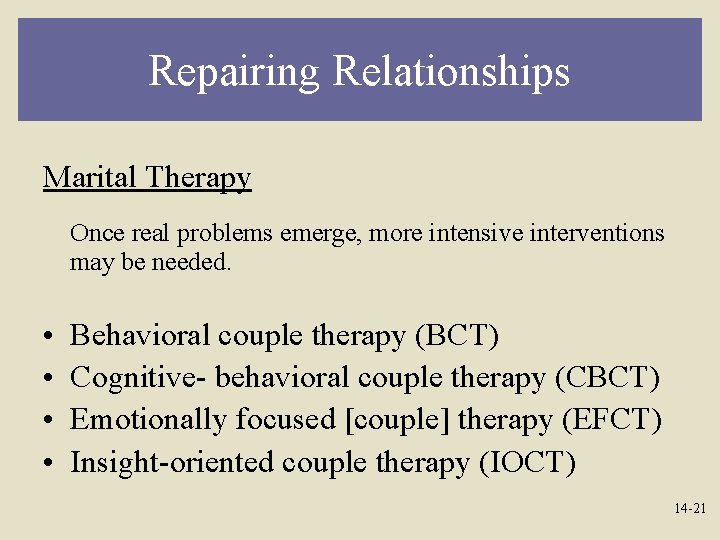Repairing Relationships Marital Therapy Once real problems emerge, more intensive interventions may be needed.