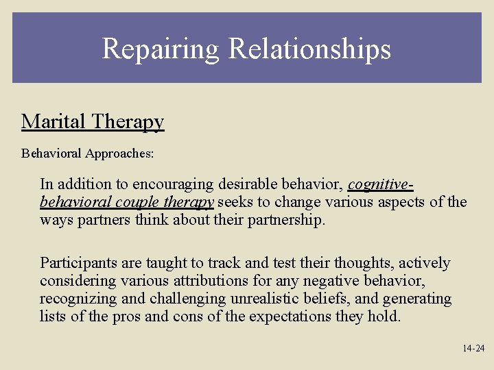 Repairing Relationships Marital Therapy Behavioral Approaches: In addition to encouraging desirable behavior, cognitivebehavioral couple
