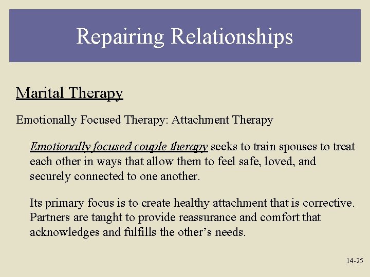 Repairing Relationships Marital Therapy Emotionally Focused Therapy: Attachment Therapy Emotionally focused couple therapy seeks
