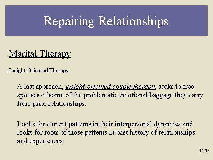 Repairing Relationships Marital Therapy Insight Oriented Therapy: A last approach, insight-oriented couple therapy, seeks