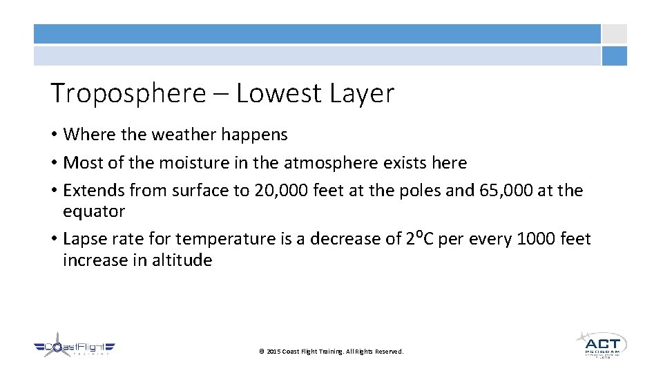 Troposphere – Lowest Layer • Where the weather happens • Most of the moisture