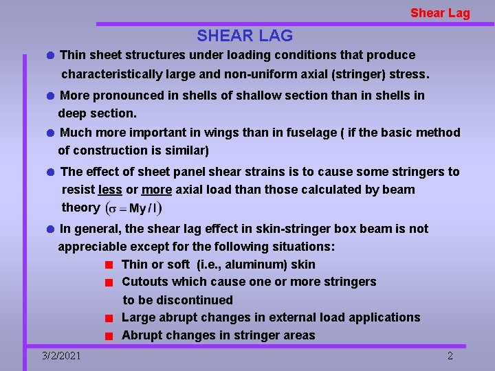 Shear Lag SHEAR LAG Thin sheet structures under loading conditions that produce characteristically large