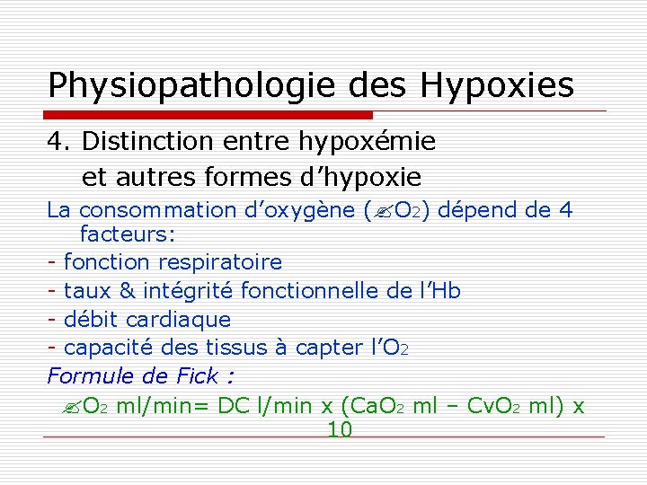 Physiopathologie des Hypoxies 4. Distinction entre hypoxémie et autres formes d’hypoxie La consommation d’oxygène