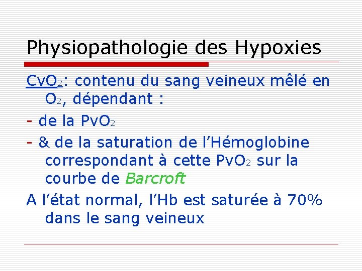 Physiopathologie des Hypoxies Cv. O 2: contenu du sang veineux mêlé en O 2,
