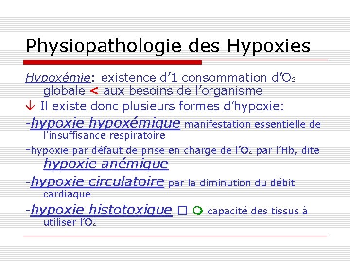 Physiopathologie des Hypoxies Hypoxémie: Hypoxémie existence d’ 1 consommation d’O 2 globale < aux