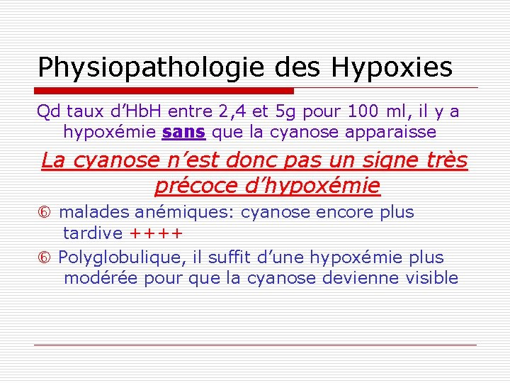 Physiopathologie des Hypoxies Qd taux d’Hb. H entre 2, 4 et 5 g pour