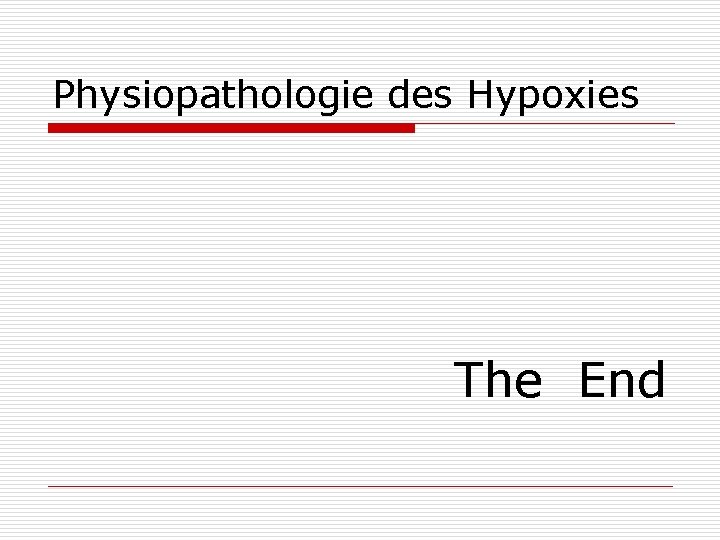 Physiopathologie des Hypoxies The End 
