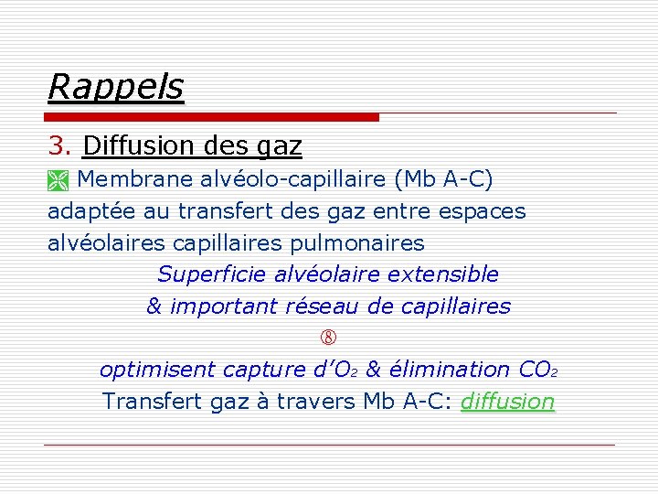 Rappels 3. Diffusion des gaz Membrane alvéolo-capillaire (Mb A-C) adaptée au transfert des gaz