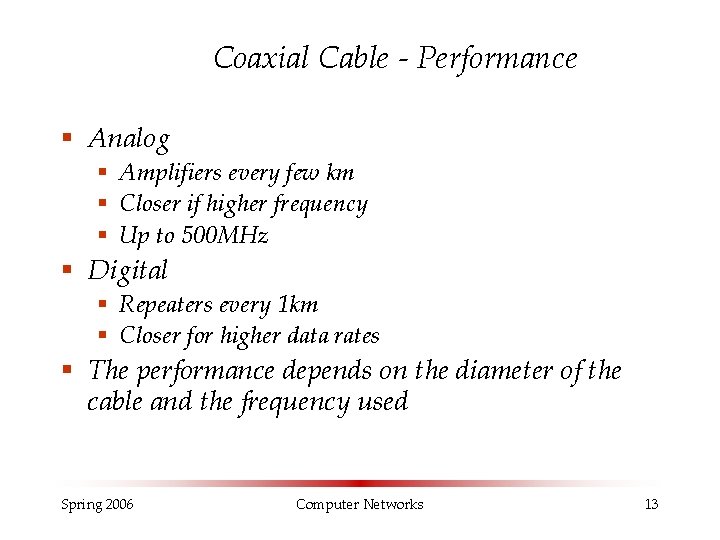 Coaxial Cable - Performance § Analog § Amplifiers every few km § Closer if Coaxial Cable - Performance § Analog § Amplifiers every few km § Closer if